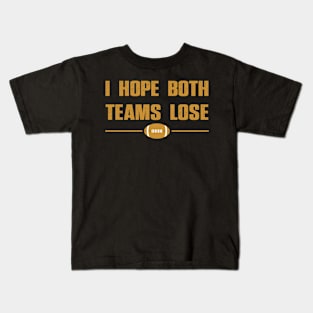 I Hope Both Teams Lose Kids T-Shirt